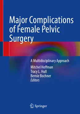 Abbildung von Hoffman / Hull | Major Complications of Female Pelvic Surgery | 1. Auflage | 2025 | beck-shop.de