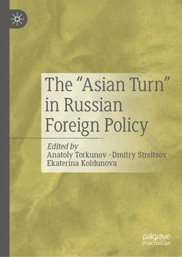 Abbildung von Torkunov / Streltsov | The “Asian Turn” in Russian Foreign Policy | 1. Auflage | 2024 | beck-shop.de