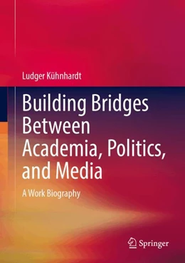 Abbildung von Kühnhardt | Building Bridges Between Academia, Politics, and Media | 1. Auflage | 2025 | beck-shop.de