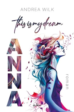 Abbildung von Wilk / WiLK | ANNA. This is my dream. | 1. Auflage | 2024 | beck-shop.de