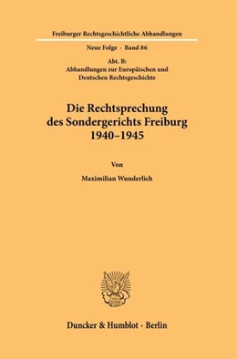 Abbildung von Wunderlich | Die Rechtsprechung des Sondergerichts Freiburg 1940–1945 | 1. Auflage | 2024 | beck-shop.de