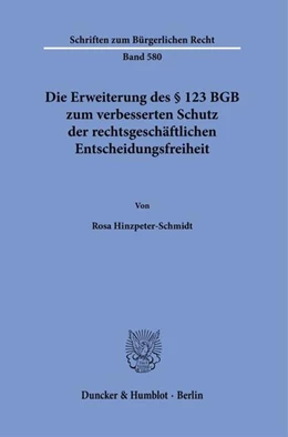 Abbildung von Hinzpeter-Schmidt | Die Erweiterung des § 123 BGB zum verbesserten Schutz der rechtsgeschäftlichen Entscheidungsfreiheit | 1. Auflage | 2024 | beck-shop.de