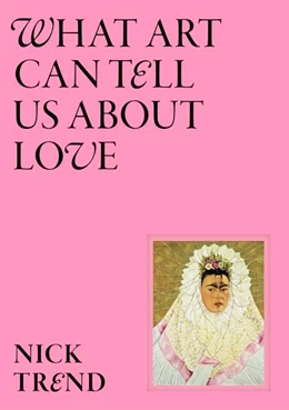 Abbildung von Trend | What Art Can Tell Us about Love | 1. Auflage | 2025 | beck-shop.de