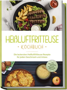 Abbildung von Gerber | Heißluftfritteuse Kochbuch: Die leckersten Heißluftfritteuse Rezepte für jeden Geschmack und Anlass - inkl. Brotrezepten, Salaten, Fingerfood & Desserts | 1. Auflage | 2024 | beck-shop.de