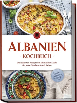Abbildung von Ahmeti | Albanien Kochbuch: Die leckersten Rezepte der albanischen Küche für jeden Geschmack und Anlass - inkl. Brotrezepten, Fingerfood, Desserts & Getränken | 1. Auflage | 2024 | beck-shop.de