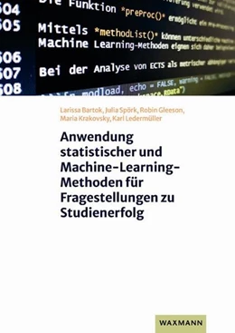 Abbildung von Bartok / Spörk | Anwendung statistischer und Machine-Learning-Methoden für Fragestellungen zu Studienerfolg | 1. Auflage | 2024 | beck-shop.de