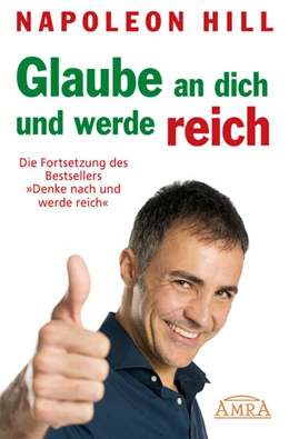 Abbildung von Hill | GLAUBE AN DICH UND WERDE REICH: Die Fortsetzung des 60-Millionen-Bestsellers 'Denke nach und werde reich' - nach der Originalausgabe von 1945 (First Edition) | 1. Auflage | 2024 | beck-shop.de