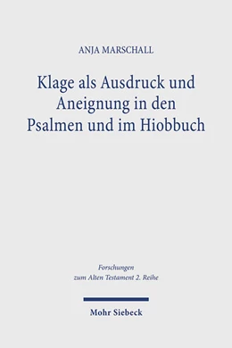 Abbildung von Marschall | Klage als Ausdruck und Aneignung in den Psalmen und im Hiobbuch | 1. Auflage | 2024 | 151 | beck-shop.de