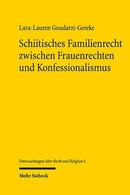 Abbildung von Goudarzi-Gereke | Schiitisches Familienrecht zwischen Frauenrechten und Konfessionalismus | 1. Auflage | 2024 | 6 | beck-shop.de