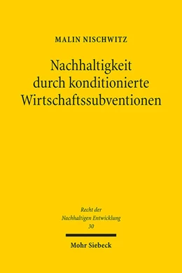 Abbildung von Nischwitz | Nachhaltigkeit durch konditionierte Wirtschaftssubventionen | 1. Auflage | 2024 | 30 | beck-shop.de