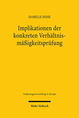 Abbildung von Neise | Implikationen der konkreten Verhältnismäßigkeitsprüfung | 1. Auflage | 2025 | beck-shop.de