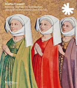 Abbildung von Rückert / Thaller | Starke Frauen? Adelige Damen im Südwesten des spätmittelalterlichen Reiches | 1. Auflage | 2024 | beck-shop.de