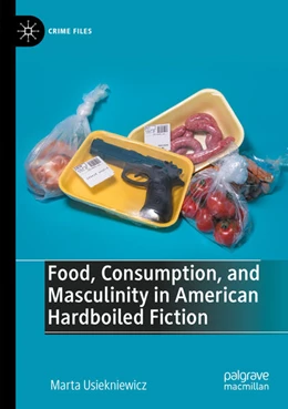 Abbildung von Usiekniewicz | Food, Consumption, and Masculinity in American Hardboiled Fiction | 1. Auflage | 2024 | beck-shop.de