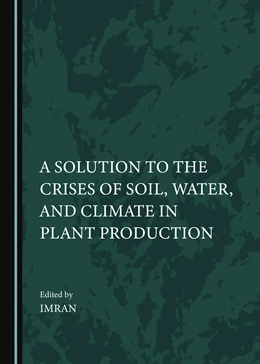 Abbildung von A Solution to the Crises of Soil, Water, and Climate in Plant Production | 1. Auflage | 2024 | beck-shop.de