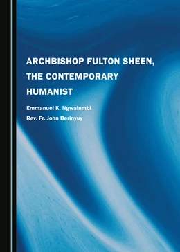 Abbildung von Ngwainmbi / Berinyuy | Archbishop Fulton Sheen, the Contemporary Humanist | 1. Auflage | 2024 | beck-shop.de