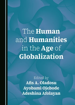 Abbildung von Oladosu / Ojebode | The Human and Humanities in the Age of Globalization | 1. Auflage | 2024 | beck-shop.de