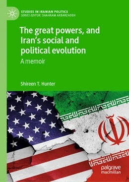 Abbildung von Hunter | The Great Powers, and Iran's Social and Political Evolution | 1. Auflage | 2024 | beck-shop.de