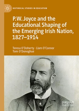 Abbildung von O'Doherty / O’Connor | P.W. Joyce and the Educational Shaping of the Emerging Irish Nation, 1827-1914 | 1. Auflage | 2024 | beck-shop.de