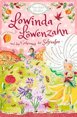 Abbildung von Pfeiffer | Lowinda Löwenzahn und das Geheimnis der Safranfee | 1. Auflage | 2024 | beck-shop.de