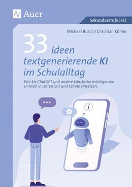 Abbildung von Busch / Köhler | 33 Ideen textgenerierende KI im Schulalltag | 1. Auflage | 2024 | beck-shop.de