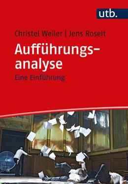 Abbildung von Weiler / Roselt | Aufführungsanalyse | 1. Auflage | 2017 | beck-shop.de