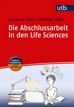 Abbildung von Kühl | Die Abschlussarbeit in den Life Sciences | 1. Auflage | 2016 | beck-shop.de