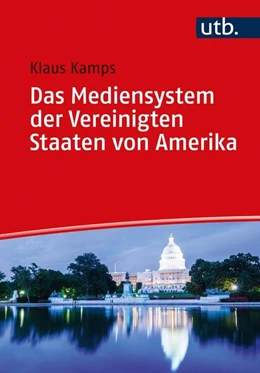 Abbildung von Kamps | Das Mediensystem der Vereinigten Staaten von Amerika | 1. Auflage | 2023 | beck-shop.de