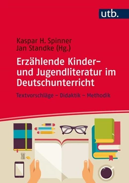 Abbildung von Spinner / Standke | Erzählende Kinder- und Jugendliteratur im Deutschunterricht | 1. Auflage | 2016 | beck-shop.de