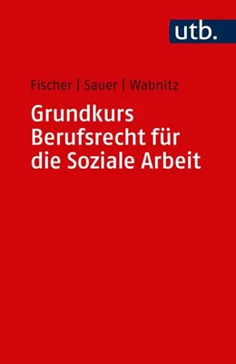 Abbildung von Fischer / Sauer | Grundkurs Berufsrecht für die Soziale Arbeit | 1. Auflage | 2019 | beck-shop.de