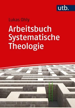 Abbildung von Ohly | Arbeitsbuch Systematische Theologie | 1. Auflage | 2019 | beck-shop.de