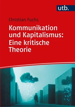 Abbildung von Fuchs | Kommunikation und Kapitalismus: Eine kritische Theorie | 1. Auflage | 2020 | beck-shop.de