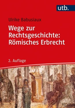 Abbildung von Babusiaux | Wege zur Rechtsgeschichte: Römisches Erbrecht | 2. Auflage | 2021 | beck-shop.de