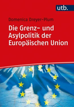Abbildung von Dreyer-Plum | Die Grenz- und Asylpolitik der Europäischen Union | 1. Auflage | 2020 | beck-shop.de