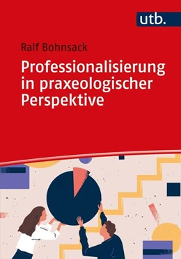 Abbildung von Bohnsack | Professionalisierung in praxeologischer Perspektive | 1. Auflage | 2020 | beck-shop.de