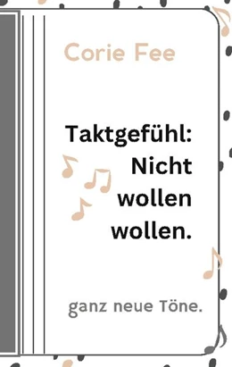 Abbildung von Fee | Taktgefühl: Nicht wollen wollen. | 2. Auflage | 2024 | beck-shop.de