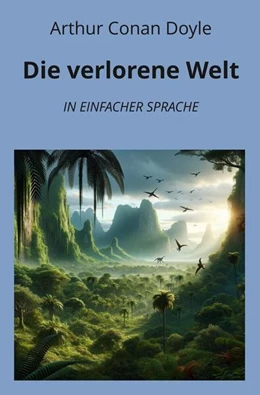 Abbildung von Doyle / Graf | Die verlorene Welt: In Einfacher Sprache | 1. Auflage | 2024 | beck-shop.de