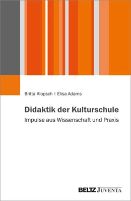 Abbildung von Klopsch / Adams | Didaktik der Kulturschule | 1. Auflage | 2024 | beck-shop.de