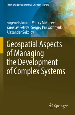 Abbildung von Istomin / Mikheev | Geospatial Aspects of Managing the Development of Complex Systems | 1. Auflage | 2024 | beck-shop.de