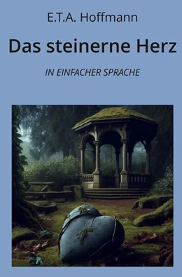 Abbildung von Hoffmann / Graf | Das steinerne Herz: In Einfacher Sprache | 1. Auflage | 2024 | beck-shop.de