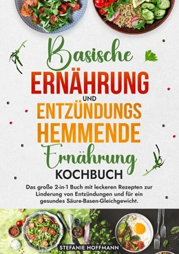 Abbildung von Hoffmann | Basische Ernährung und Entzündungshemmende Ernährung Kochbuch | 1. Auflage | 2024 | beck-shop.de