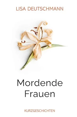 Abbildung von Deutschmann | Mordende Frauen | 1. Auflage | 2024 | beck-shop.de