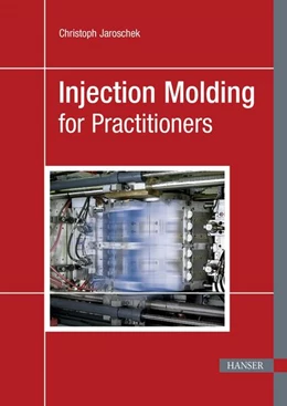 Abbildung von Jaroschek | Injection Molding for Practitioners | 1. Auflage | 2024 | beck-shop.de