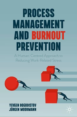 Abbildung von Bogodistov / Moormann | Process Management and Burnout Prevention | 1. Auflage | 2024 | beck-shop.de