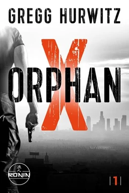 Abbildung von Hurwitz | Orphan X. Ein Orphan X Thriller von Gregg Hurwitz | 1. Auflage | 2024 | beck-shop.de