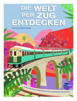 Abbildung von Tanel | Die Welt per Zug entdecken | 1. Auflage | 2024 | beck-shop.de
