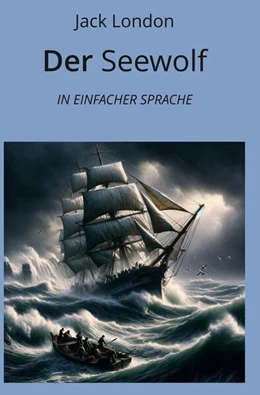 Abbildung von London / Graf | Der Seewolf: In Einfacher Sprache | 1. Auflage | 2024 | beck-shop.de