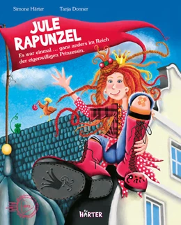 Abbildung von Härter | Jule Rapunzel - Es war einmal ... ganz anders im Reich der eigenwilligen Prinzessin. | 1. Auflage | 2025 | beck-shop.de