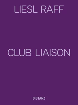 Abbildung von Raff / Phileas - The Austrian Office for Contemporary Art | Club Liaison | 1. Auflage | 2024 | beck-shop.de