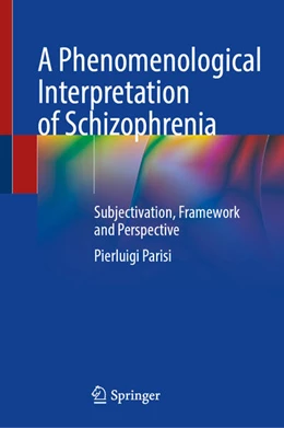Abbildung von Parisi | A Phenomenological Interpretation of Schizophrenia | 1. Auflage | 2024 | beck-shop.de