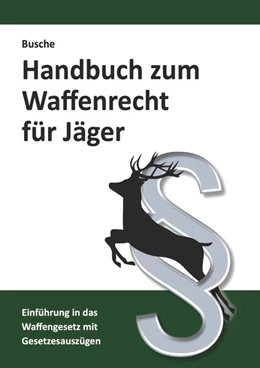 Abbildung von Busche | Handbuch zum Waffenrecht für Jäger | 10. Auflage | 2024 | beck-shop.de